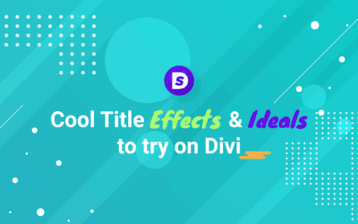 Cool Title Effects & Ideals to try on Divi