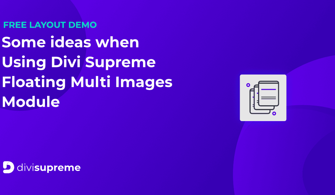 Free Layout Demo: Divi Supreme Floating Multi Images Module